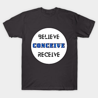 Believe Conceive Receive Manifestation T-Shirt